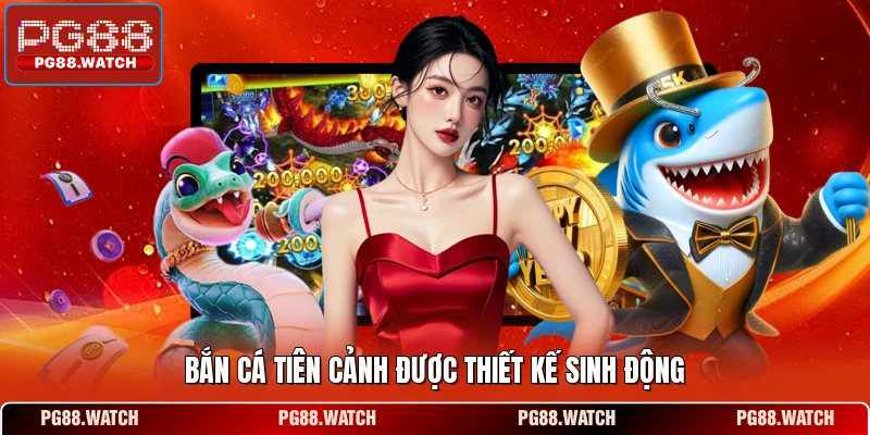 Bắn cá tiên cảnh được thiết kế sinh động