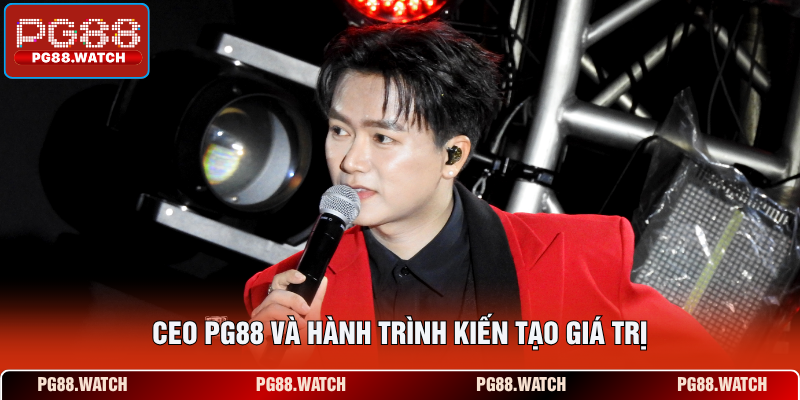 CEO PG88 và hành trình kiến tạo giá trị