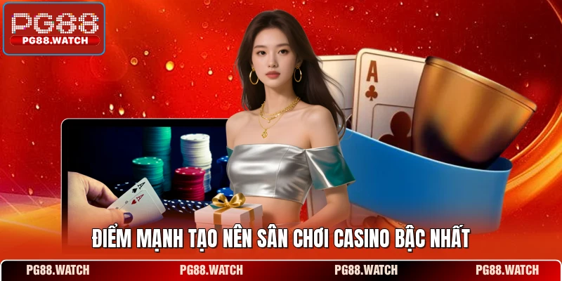 Điểm mạnh tạo nên sân chơi casino bậc nhất 