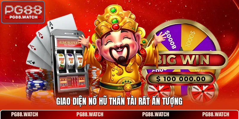 Giao diện nổ hũ Thần Tài rất ấn tượng