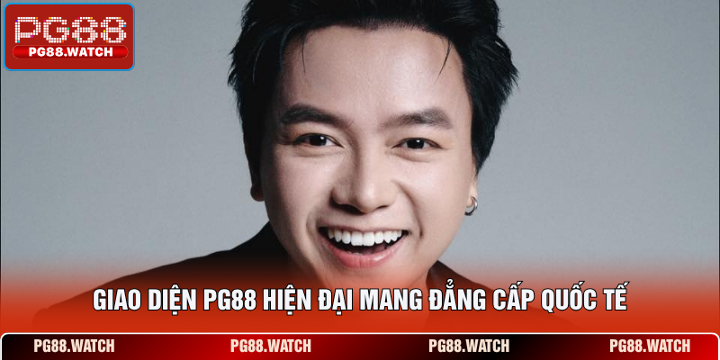 Giao diện PG88 hiện đại mang đẳng cấp quốc tế
