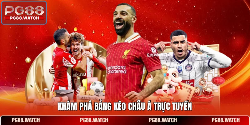 Khám phá bảng kèo châu Á trực tuyến
