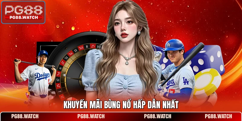 Khuyến mãi bùng nổ hấp dẫn nhất