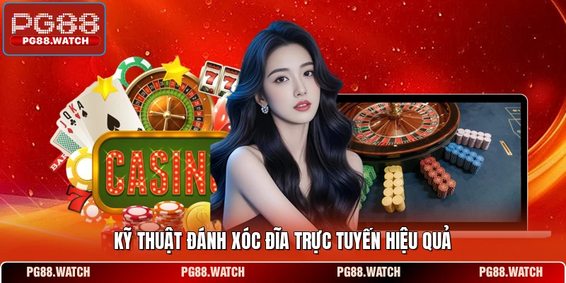 Kỹ thuật đánh xóc đĩa trực tuyến hiệu quả