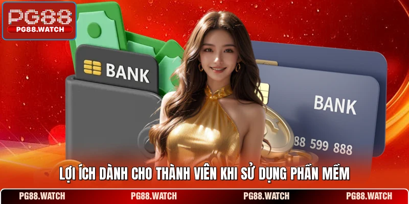 Lợi ích dành cho thành viên khi sử dụng phần mềm