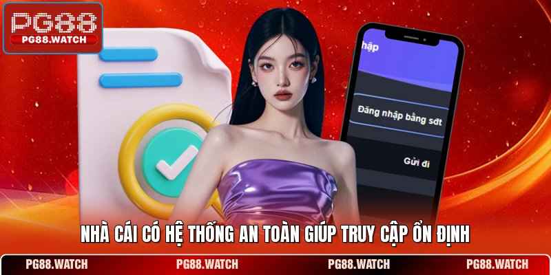 Nhà cái có hệ thống an toàn giúp truy cập ổn định