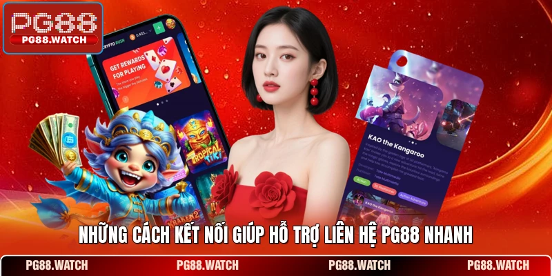 Những cách kết nối giúp hỗ trợ liên hệ PG88 nhanh