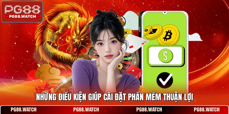 Những điều kiện giúp cài đặt phần mềm thuận lợi