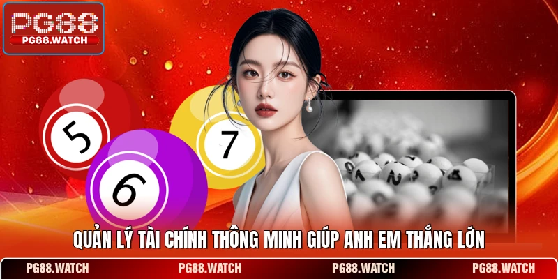Quản lý tài chính thông minh giúp anh em thắng lớn