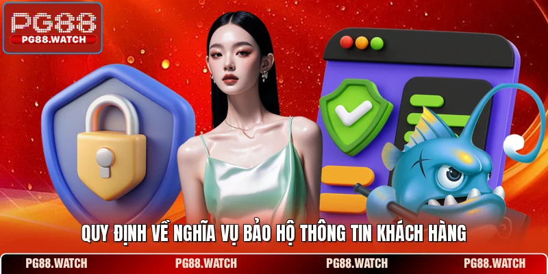 Quy định về nghĩa vụ bảo hộ thông tin khách hàng