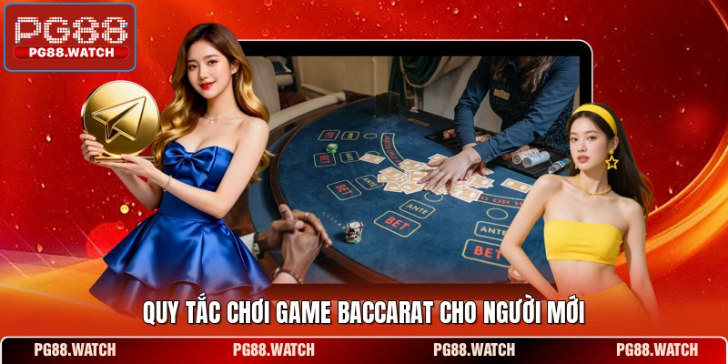 Quy tắc chơi game baccarat cho người mới