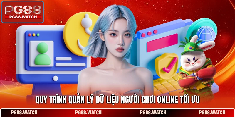 Quy trình quản lý dữ liệu người chơi online tối ưu