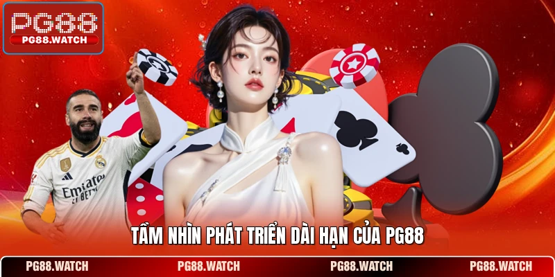 Tầm nhìn phát triển dài hạn của PG88
