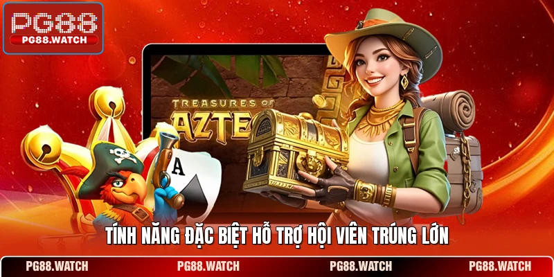 Tính năng đặc biệt hỗ trợ hội viên trúng lớn