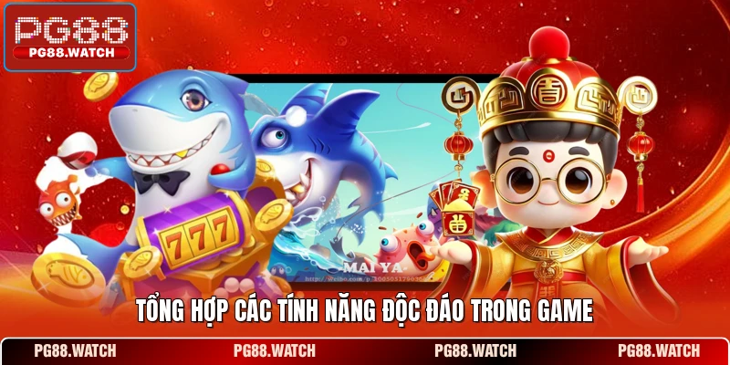 Tổng hợp các tính năng độc đáo trong game 